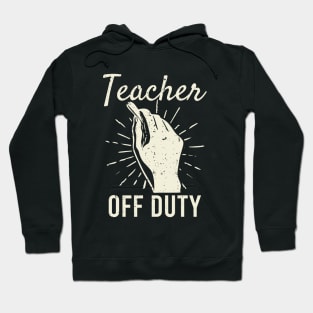 Teacher Off Duty Funny Vacation Hoodie